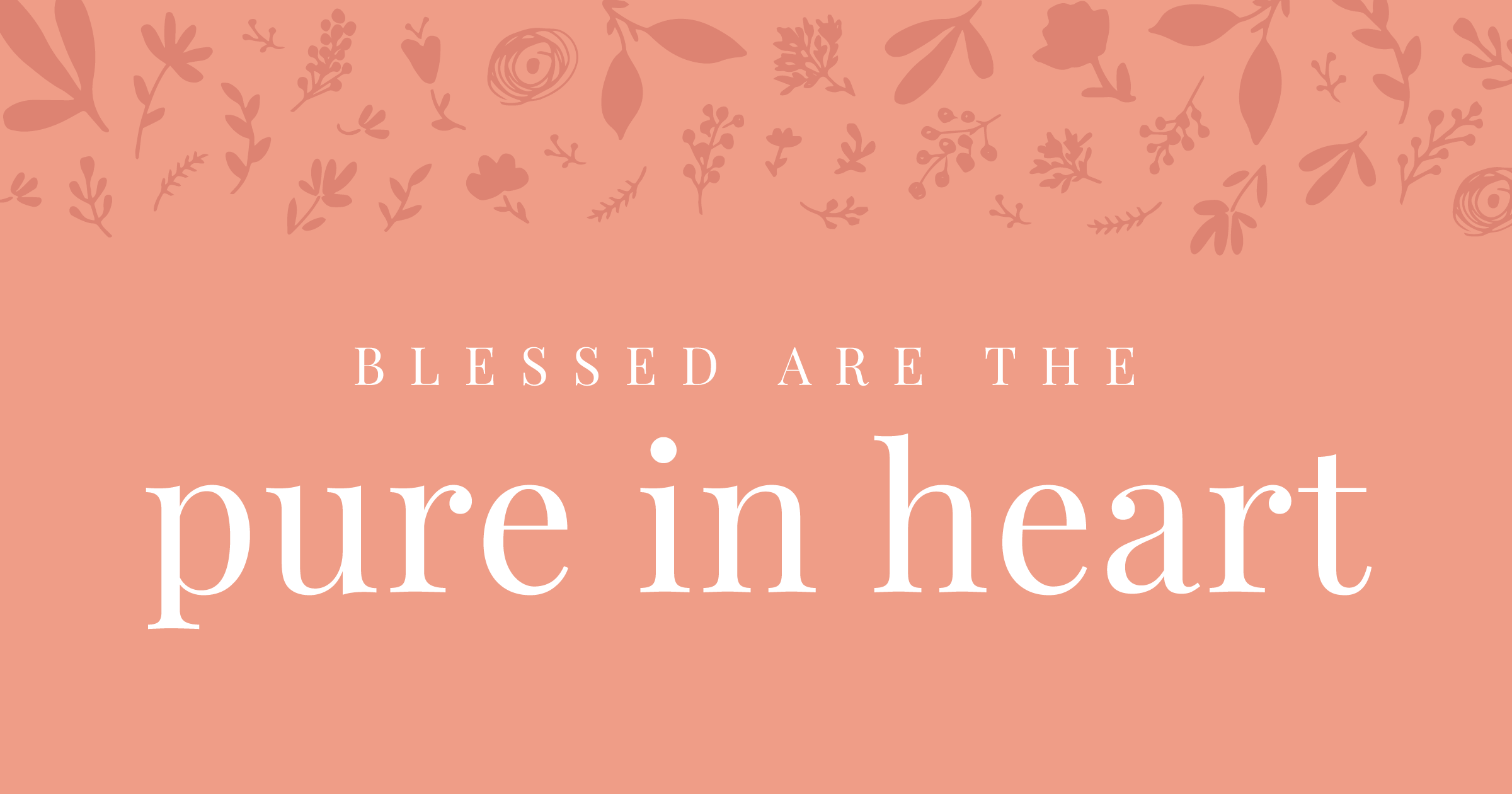 Blessed are the pure in heart - Britt Lauren Designs