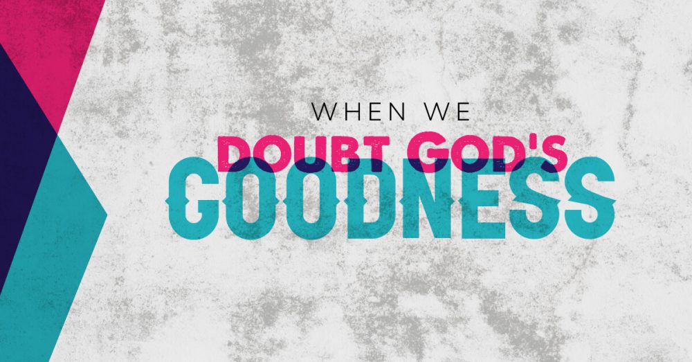 When-we-doubt-God's-goodness