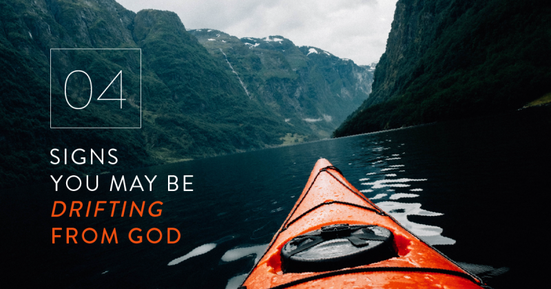 Signs you're drifting away from God